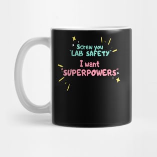 Screw you lab safety, i want super power Mug